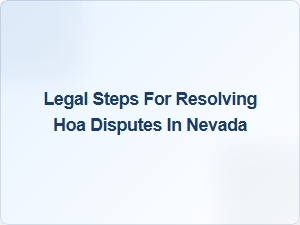 Legal Steps for Resolving Hoa Disputes in Nevada