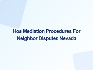 Hoa Mediation Procedures for Neighbor Disputes Nevada