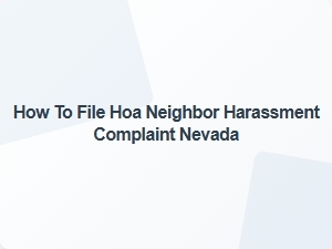 How to File Hoa Neighbor Harassment Complaint Nevada