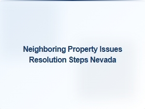 Neighboring Property Issues Resolution Steps Nevada Hoa Mediation