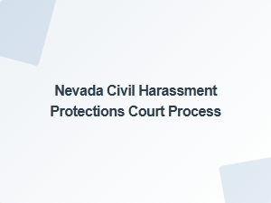 Nevada Civil Harassment Court Process